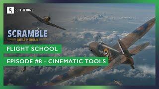 Scramble: Battle of Britain - Flight School | Episode #8 "Cinematic Tools"