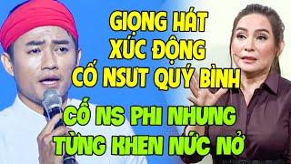 Giọng Hát XÚC ĐỘNG của CỐ NSƯT Quý Bình từng được CỐ NS Phi Nhung KHEN NỨC NỞ