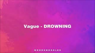 Vague - Drowning