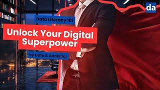 Data Literacy 101: Unlock Your Digital Superpower