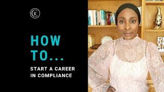 How to Start a Career in Compliance - Top 5 Tips