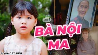 Bà Nội Ma - Tập 02 - Phim Tâm Lý Gia Đình Cực Xúc Động | Bona Cát Tiên