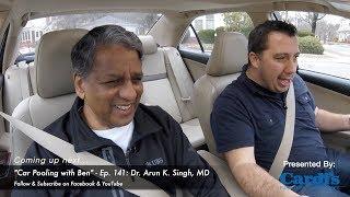 Dr. Arun K. Singh, MD // Ep. 141 'Car Pooling with Ben'