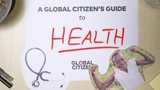 A Global Citizen's Guide to Health