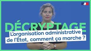 L'organisation administrative de l’État, comment ça marche ?