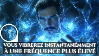 La Méthode Scientifique Pour Élever vos Vibrations Instantanément ! | Nikola Tesla