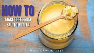 How to Make Ghee From Salted Butter