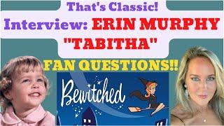 Bewitched, Behind the Scenes, “Tabitha" Erin Murphy, Answers the Fan Questions Interview!