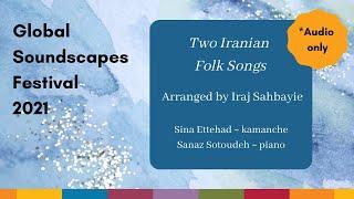 Sina Ettehad & Sanaz Sotoudeh - Two Iranian Folk Songs arranged by Iraj Sahbayie