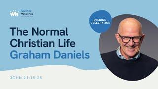 KesCon24 Wk3 Evening Celebration 7/7 - Graham Daniels - The Normal Christian Life - John 21:15-25