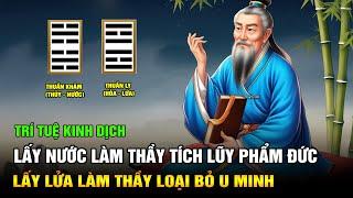 Trí Tuệ Kinh Dịch: Lấy Nước Làm Thầy Tích Lũy Phẩm Đức - Lấy Lửa Làm Thầy Loại Bỏ U Minh