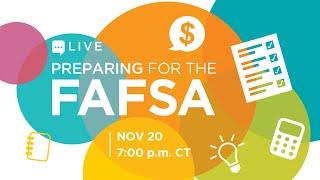 LIVE: Preparing for the FAFSA!