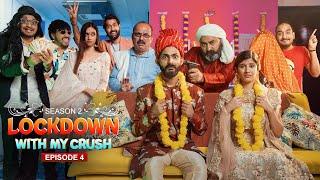 Lockdown with my Crush(S2) | Ep - 4 | Swagger Sharma