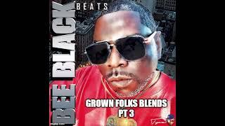 Grown Folks Blends Pt 3