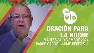 Oración para la Noche  31 Diciembre 2024  Enséñanos a calcular nuestros años  Tele VID