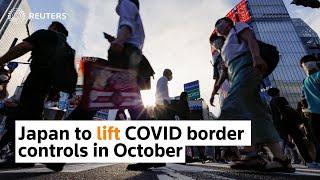 Japan to lift COVID border controls in October