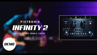 Pigtronix Infinity 2 | Hi-Fi Stereo Double Looper | Official Demo