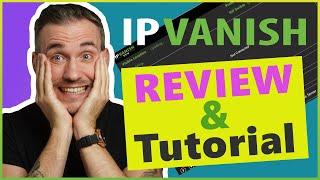 IPVanish VPN Review and Tutorial 2023 | Beginner Guide