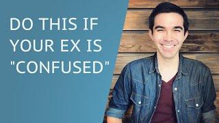 What To Do If Your Ex Is Confused