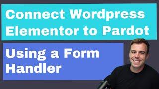 How to Connect Wordpress Elementor to Pardot Using a Form Handler