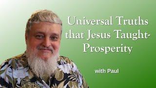 Universal Truths that Jesus Taught- Prosperity, with Paul Martinez