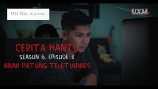 CERITA HANTU Season 6 Ep 3: ANAK PATUNG TELETUBBIES