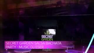 SECRET GARDEN SALSA BACHATA PARTY - MUSIC DJ ESER  (Created