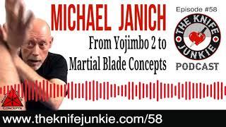 Michael Janich: From Yojimbo 2 to Martial Blade Concepts -- The Knife Junkie Podcast (Episode 58)