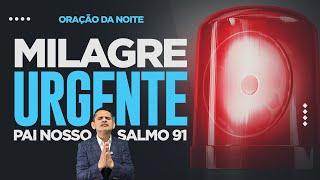 ORAÇÃO DA NOITE | Milagre Urgente [SEX 13SET]