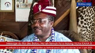 Message du Roi des Bafou, Na'ah-temah Fo'o Ndong Victor KANA III, à Lemoû Bafou des USA