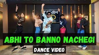 Abhi to Banno Nachegi | Dance Video | Sangeet Choreography | @TeamAD_ | Ashish Raval AD