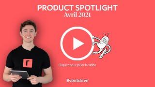 Eventdrive Product Spotlight - Avril 2021