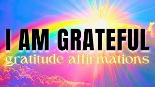 I AM GRATEFUL | Best Morning Gratitude Affirmations 