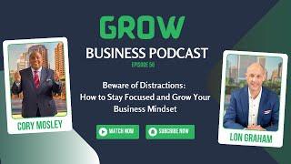 Beware of Distractions: How to Stay Focused and Grow Your Business Mindset