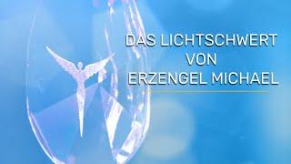 Erzengel Michael schenkt dir sein Lichtschwert!