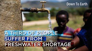 UN Water Conference: A third of people surveyed by global study suffer from freshwater shortage