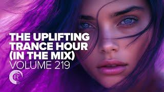 THE UPLIFTING TRANCE HOUR IN THE MIX VOL. 219 [FULL SET]