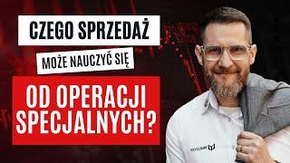 "Czego świat sprzedaży może nauczyć się od świata operacji specjalnych?"