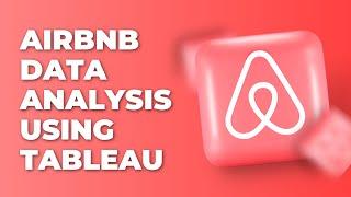 AirBnB Data Analysis | Case Study using Tableau