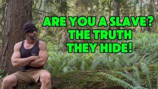 You’ve Been Tricked Into a Life of Slavery