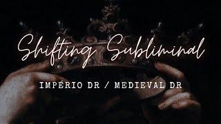 Império DR / Medieval DR - Shifting Subliminal