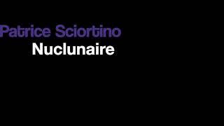 Patrice Sciortino - Nuclunaire