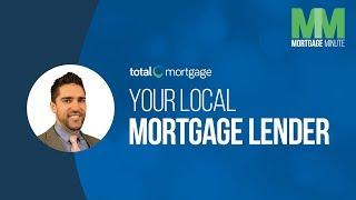 Your Local Mortgage Lender | Total Mortgage Minute