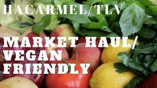 HACARMEL MARKET HAUL |  TLV  |  BEST PLACE FOR CHEAP 'N' VEGAN