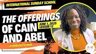 "Thursday School" June 1, 2025 Lesson 12-"The Offerings of Cain and Abel"