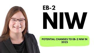 Potential changes to EB-2 NIW in 2025