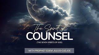 THE SPIRIT OF COUNSEL || The Seven Spirits of God