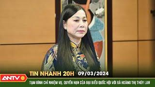 Tin nhanh 20h ngày 9/3: Tạm đình chỉ nhiệm vụ, quyền hạn của ĐBQH với bà Hoàng Thị Thuý Loan | ANTV