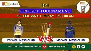 CS WELLNESSCLUB VS MS WELLNESSCLUB |BPL |CRICKET TOURNAMENT