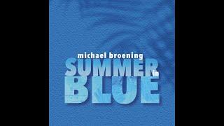 Michael Broening - Summer In Blue (Official Audio)